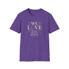 We Love Because T-Shirt