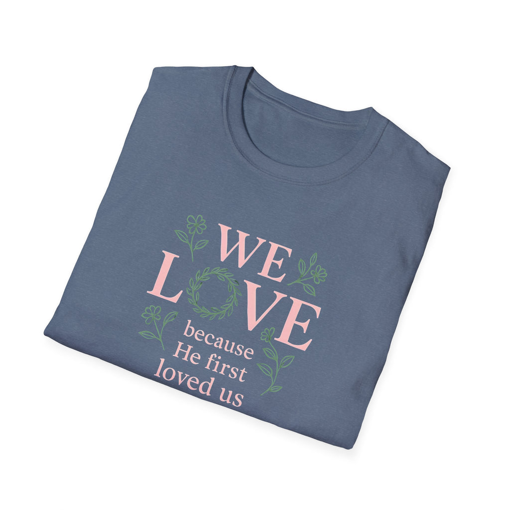 We Love Because T-Shirt