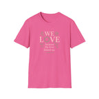 We Love Because T-Shirt
