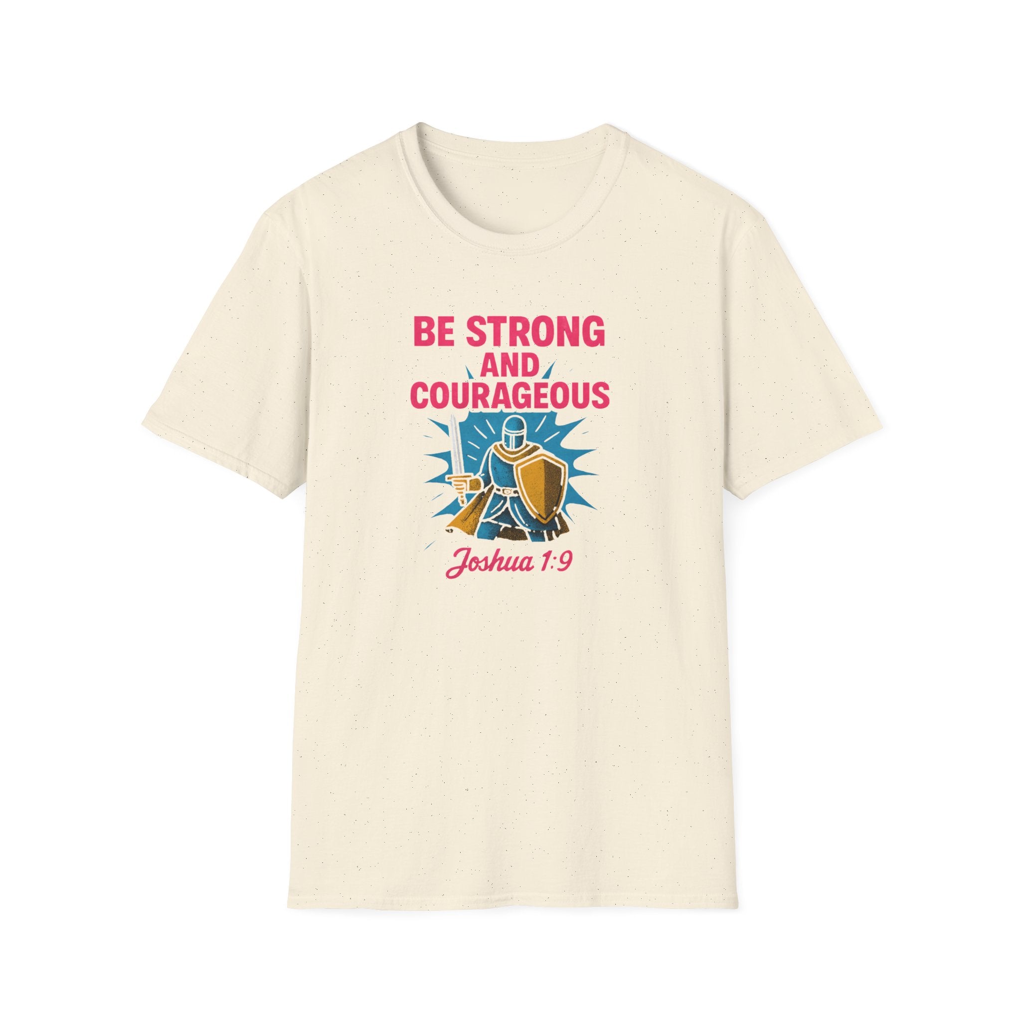 Be Strong and Courageous T-Shirt