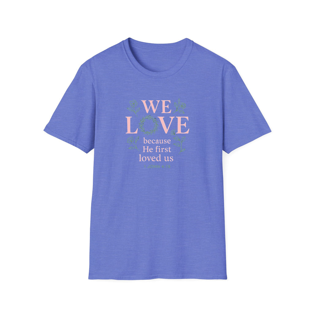 We Love Because T-Shirt
