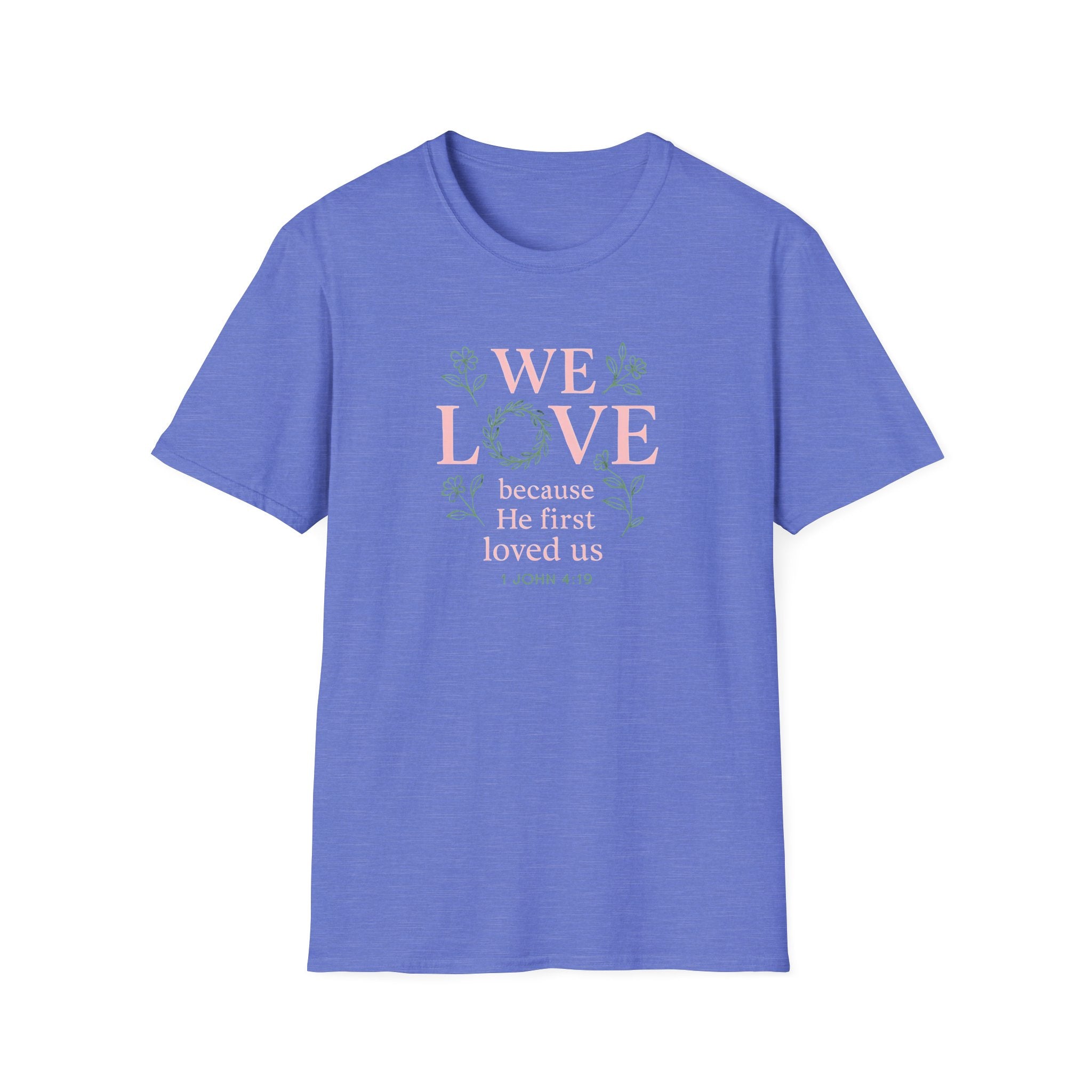 We Love Because T-Shirt