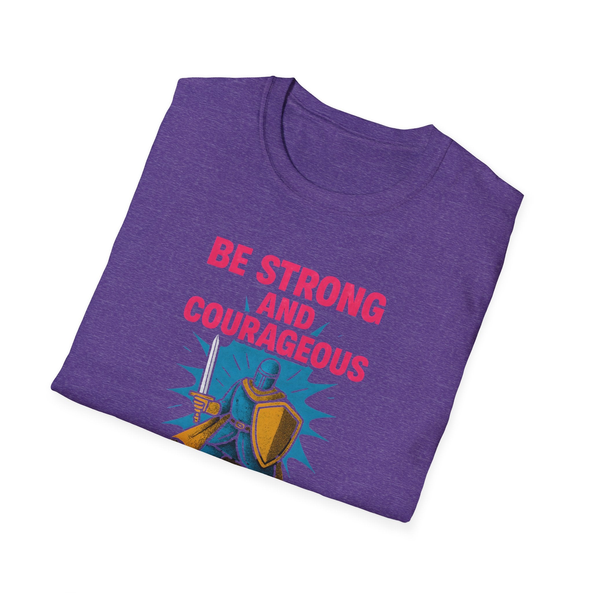 Be Strong and Courageous T-Shirt