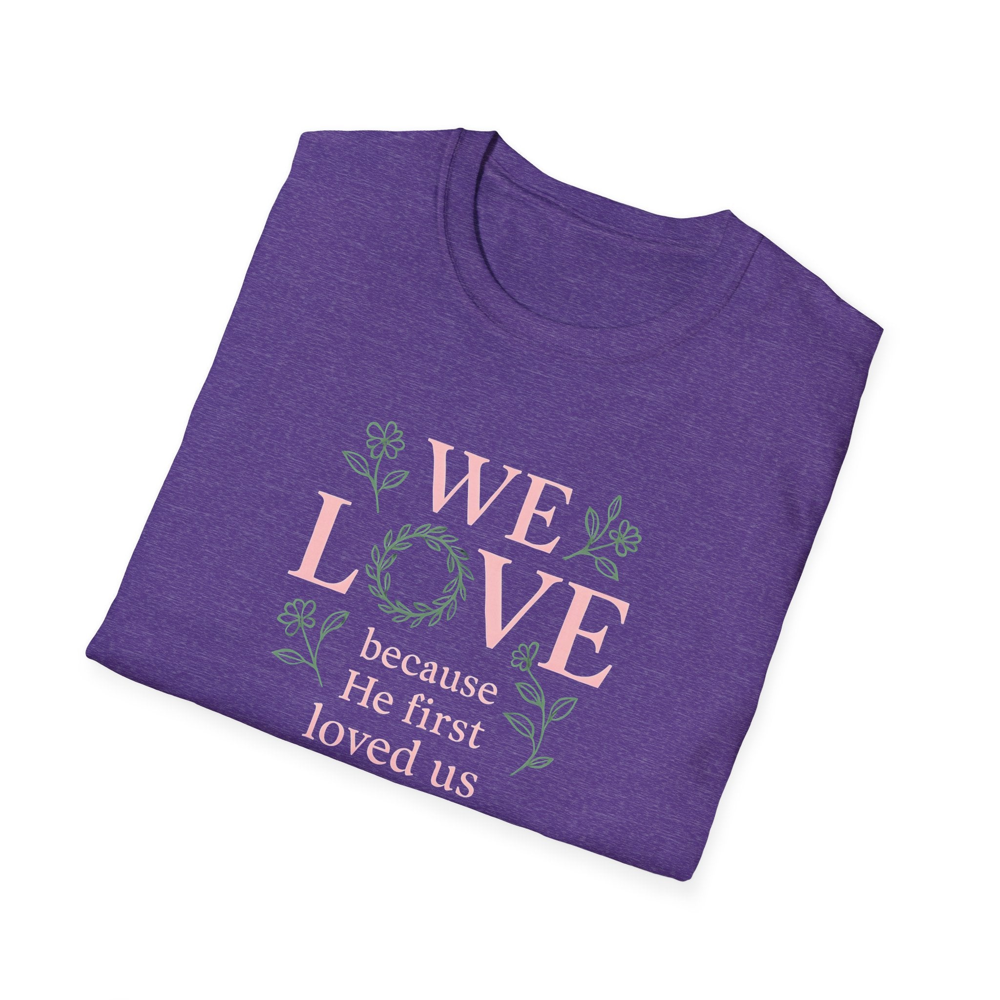 We Love Because T-Shirt