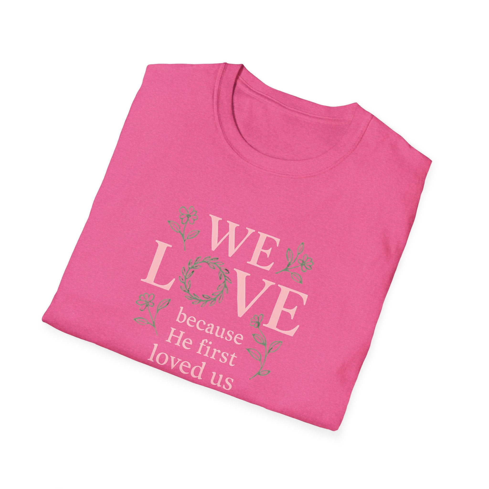 We Love Because T-Shirt