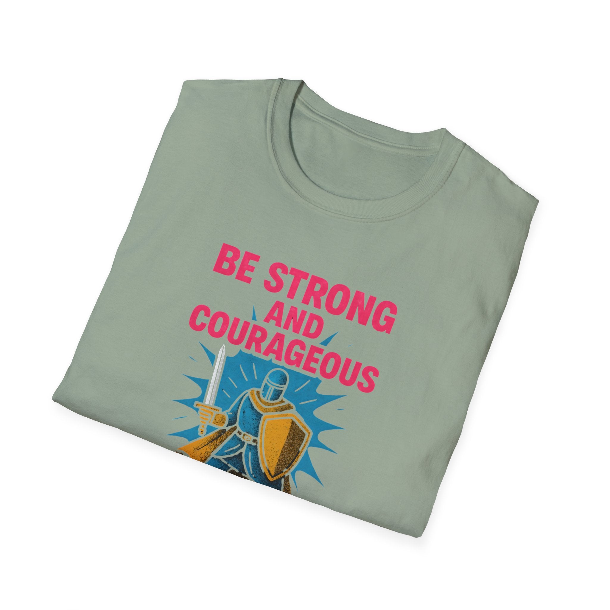 Be Strong and Courageous T-Shirt